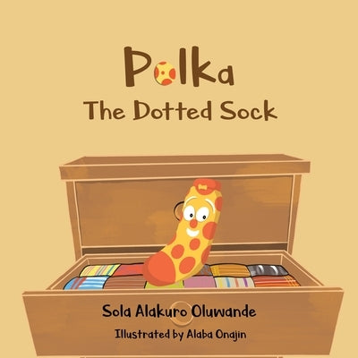 Polka The Dotted Sock: Confidence and Tenacity by Alakuro Oluwande, Sola
