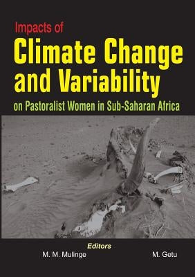 Impacts of Climate Change and Variability on Pastoralist Women in Sub-Saharan Africa by Mulinge, Munyae M.
