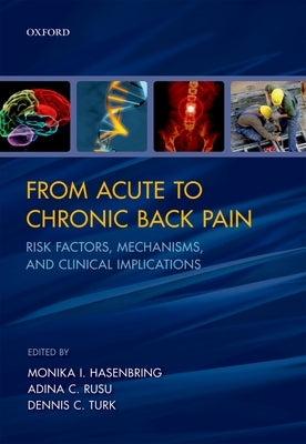 From Acute to Chronic Back Pain: Risk Factors, Mechanisms, and Clinical Implications by Hasenbring, Monika I.