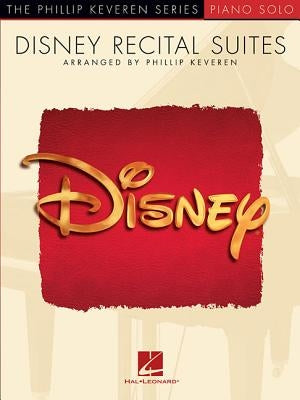 Disney Recital Suites: Arr. Phillip Keveren the Phillip Keveren Series Piano Solo by Menken, Alan