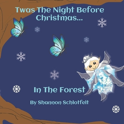 Twas The Night Before Christmas in the Forest by Schlotfelt, Shannon