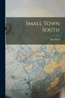 Small Town South by Byrd, Sam