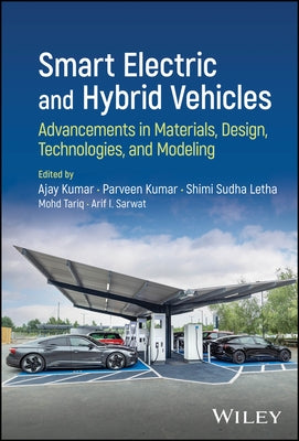 Smart Electric and Hybrid Vehicles: Advancements in Materials, Design, Technologies, and Modeling by Kumar, Ajay