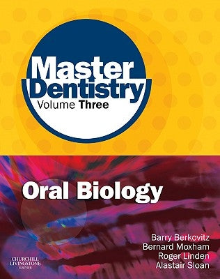 Master Dentistry Volume 3 Oral Biology: Oral Anatomy, Histology, Physiology and Biochemistry by Berkovitz, Barry