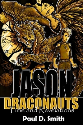 Jason and the Draconauts: Time and Revelations by Smith, Paul D.
