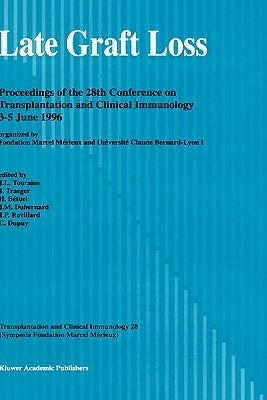 Late Graft Loss: Proceedings of the 28th Conference on Transplantation and Clinical Immunology, 3-5 June, 1996 by Touraine, J. -L