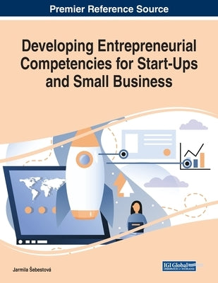 Developing Entrepreneurial Competencies for Start-Ups and Small Business by Sebestová, Jarmila