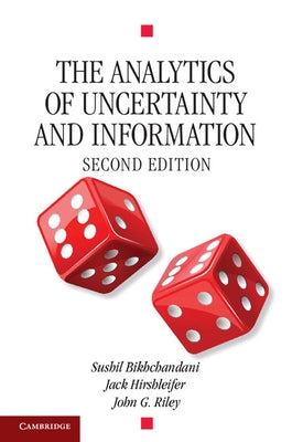 The Analytics of Uncertainty and Information by Bikhchandani, Sushil
