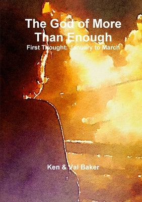 The God of More Than Enough by Baker, Ken &. Val