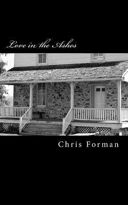 Love in the Ashes: A kiss before gagging by Forman, Chris
