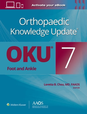 Orthopaedic Knowledge Update(r) Foot and Ankle 7 Print + eBook by Chou, Loretta B.
