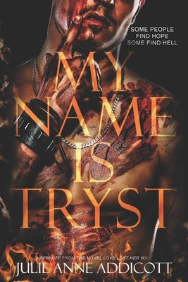 My Name is Tryst by Addicott, Julie Anne