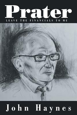 Prater: Leave the Financials to Me by Haynes, John