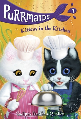 Purrmaids #7: Kittens in the Kitchen by Bardhan-Quallen, Sudipta