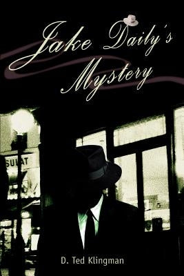 Jake Daily's Mystery by Klingman, D. Ted