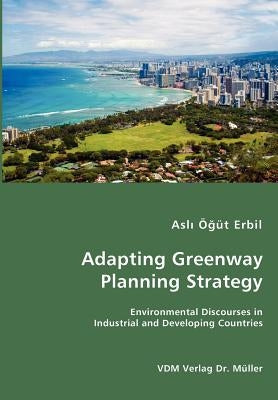 Adapting Greenway Planning Strategy by Erbil, Asli Ögüt