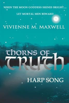 Thorns of Truth; Harp Song by Maxwell, Vivienne M.