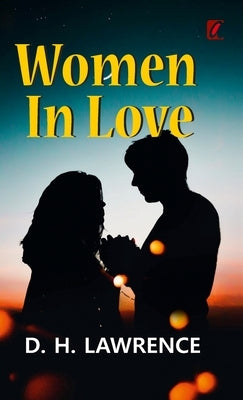 Women in Love by Lawrence, D. H.
