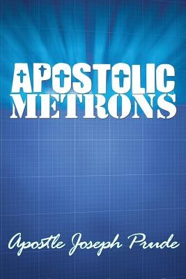 Apostolic Metrons by Prude, Joseph