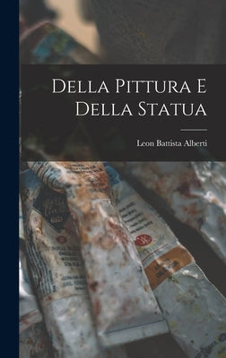 Della Pittura e Della Statua by Alberti, Leon Battista
