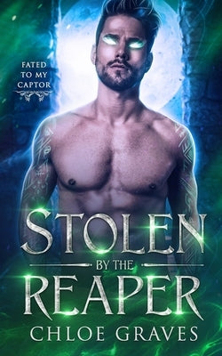 Stolen by the Reaper: A Fated Mates Demon Romance (Fated to My Captor) by Graves, Chloe