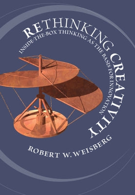 Rethinking Creativity by Weisberg, Robert W.