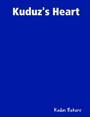 Kuduz's Heart: Poems From The Heart by Bakare, Kudus