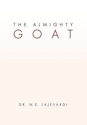 The Almighty Goat by Lajevardi, N. S.