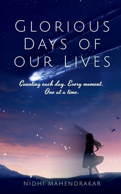 Glorious Days of our Lives by Mahendrakar, Nidhi