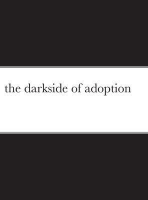 The darkside of adoption by Walker, Robert