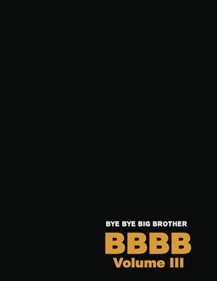 Bye Bye Big Brother: Volume III by DeWitt, Dennis
