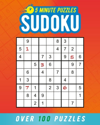 5 Minute Puzzles: Sudoku: Over 100 Puzzles by Saunders, Eric