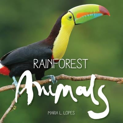 Rainforest Animals by Lopes, Maria L.