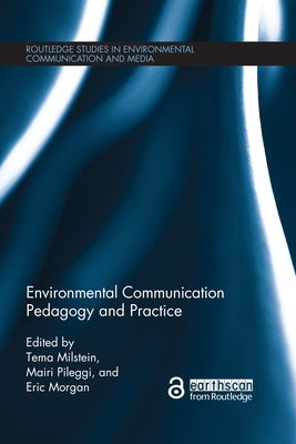 Environmental Communication Pedagogy and Practice by Milstein, Tema