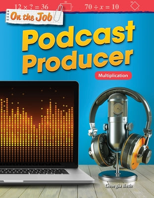 On the Job: Podcast Producer: Multiplication by Beth, Georgia
