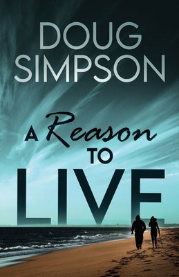 A Reason To Live by Simpson, Doug