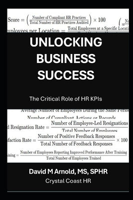 Unlocking Business Success: The Critical Role of HR KPIs by M. Arnold, David