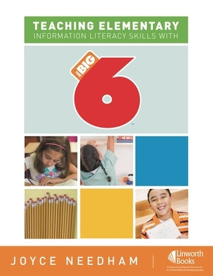 Teaching Elementary Information Literacy Skills with the Big6(tm) by Needham, Joyce