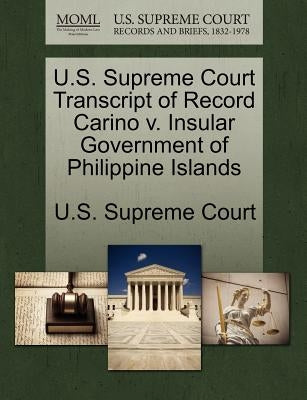 U.S. Supreme Court Transcript of Record Carino V. Insular Government of Philippine Islands by U. S. Supreme Court
