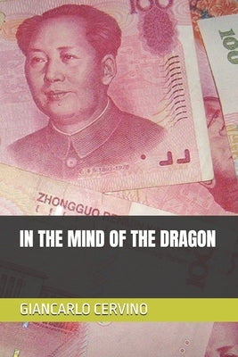 In the Mind of the Dragon by Cervino, Giancarlo
