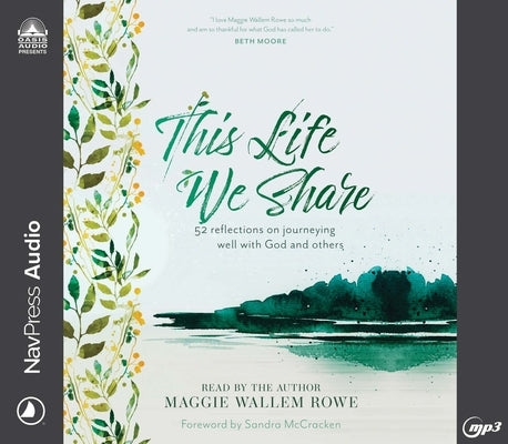 This Life We Share: 52 Reflections on Journeying Well with God and Others by Rowe, Maggie Wallem