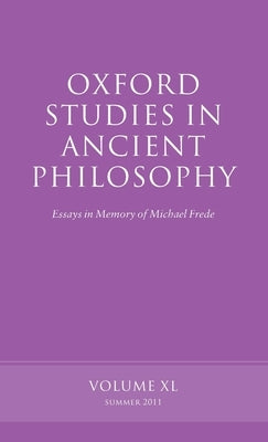 Oxford Studies in Ancient Philosophy: Essays in Memory of Michael Fredevolume 40 by Allen, James