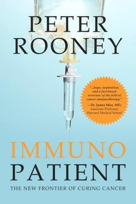 Immunopatient: The New Frontier of Curing Cancer by Rooney, Peter