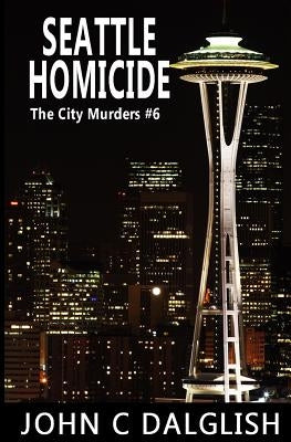 Seattle Homicide by Dalglish, John C.