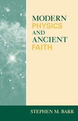 Modern Physics and Ancient Faith by Barr, Stephen M.
