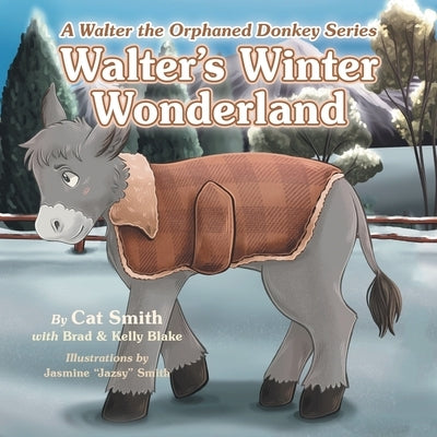 Walter's Winter Wonderland: A Walter the Orphaned Donkey Series by Smith, Cat