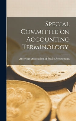 Special Committee on Accounting Terminology. by Association of Public Accountants, Am