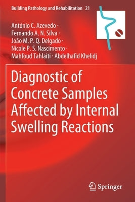 Diagnostic of Concrete Samples Affected by Internal Swelling Reactions by Azevedo, António C.