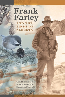 Frank Farley and the Birds of Alberta by Hvenegaard, Glen