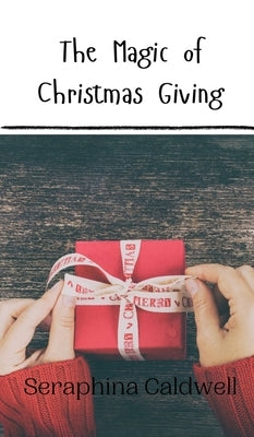 The Magic of Christmas Giving by Caldwell, Seraphina